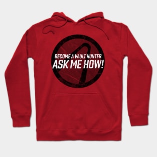 Become a Vault Hunter - Ask Me How! Hoodie